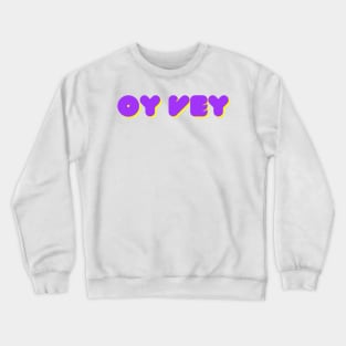 Oy vey -Funny Yiddish Quotes Crewneck Sweatshirt